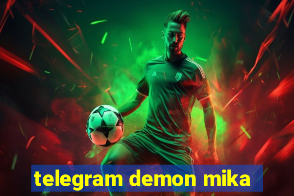 telegram demon mika